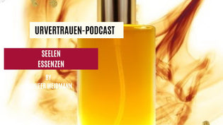  Seelen Essenzen Podcastfolge von www.urvertrauen.de by Jennifer Weidmann