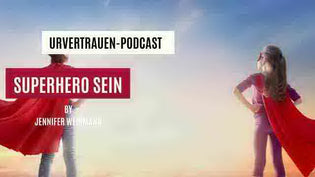  Superhero sein - Podcastfolge von Urvertrauen by Jennifer Weidmann