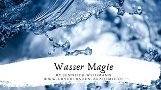 Wasser Magie Video von Jennifer Weidmann www.urvertrauen.de