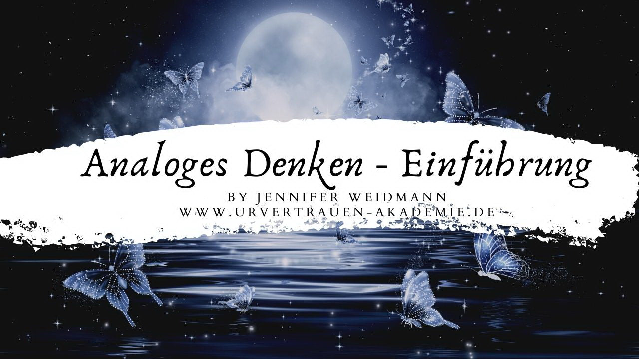 Analoges Denken Video von Jennifer Weidmann www.urvertrauen.de