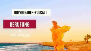  Berufung Podcastfolge von Urvertrauen by Jennifer Weidmann