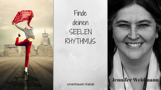  Finde deinen Seelen Rhythmus Video von Jennifer Weidmann Die Seelen Expertin www.urvertrauen.de