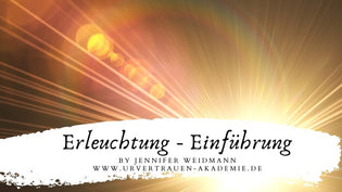  Einführung Erleuchtung Video von Jennifer Weidmann Urvertrauen