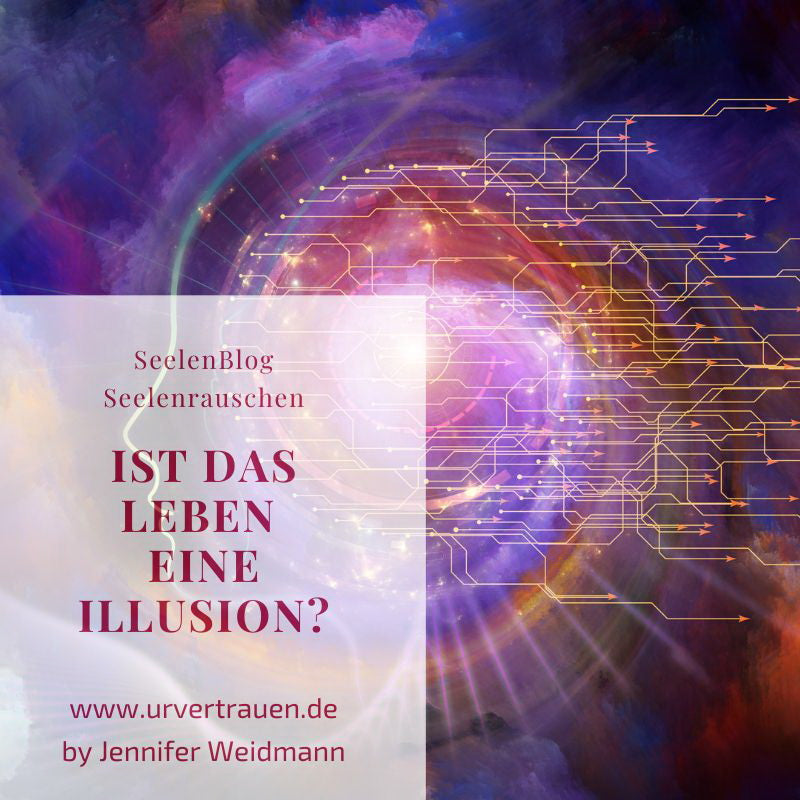 Ist das Leben eine Illusion? - Urvertrauen