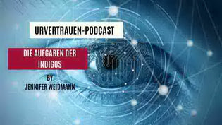  Die Aufgaben der Indigos Podcastfolge von Urvertrauen by Jennifer Weidmann