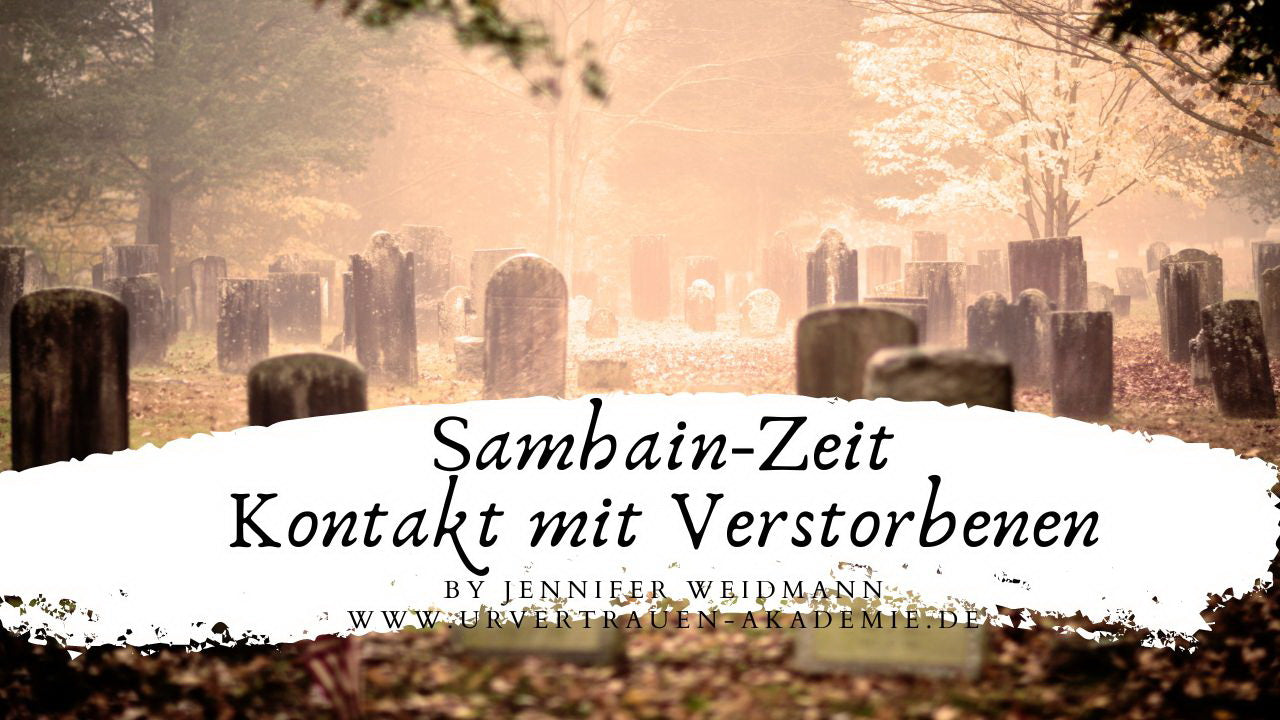 Samhain-Zeit - wenn Verstorbene Kontakt aufnehmen