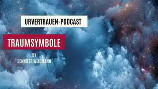  Traumsymbole verstehen - Podcastfolge von Urvertrauen by Jennifer Weidmann