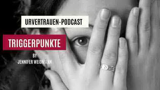  Triggerpunkte - Podcastfolge von Urvertrauen by Jennifer Weidmann