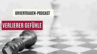  Verlierer Gefühle - Podcastfolge von Urvertrauen by Jennifer Weidmann
