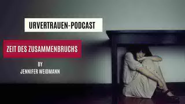 Zeit des Zusammenbruchs - Podcastfolge von Urvertrauen by Jennifer Weidmann