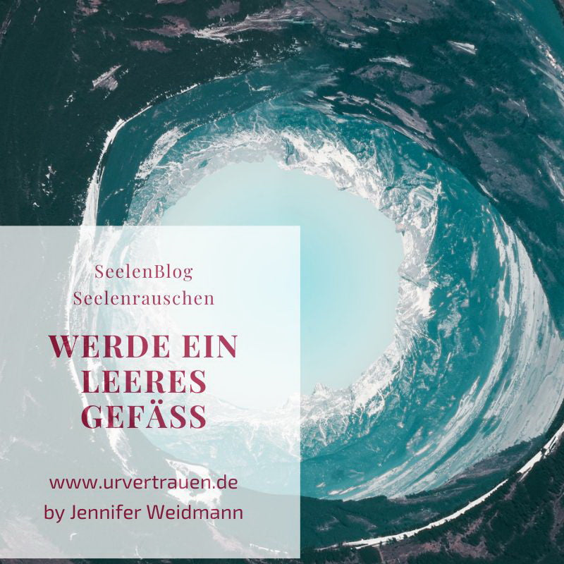 Werde ein leeres Gefäß