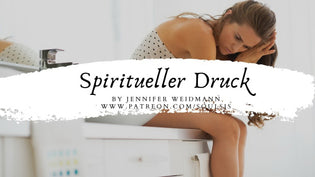  Spiritueller Druck - Video von Jennifer Weidmann - auf www.urvertrauen.de