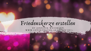  Frieden-Ritual Kerze herstellen Video von Jennifer Weidmann www.urvertrauen.de