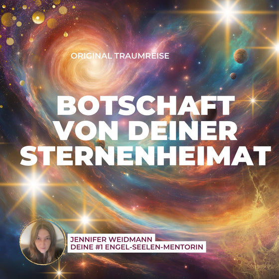 Geführte Traumreise Botschaft von deiner Sternenheimat by Jennifer Weidmann www.urvertrauen.de