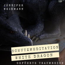  Geführte Traumreise "White Dragon" Schutz von Jennifer Weidmann urvertrauen.de