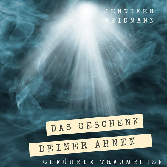 Das Geschenk deiner Ahnen - geführte Traumreise von Jennifer Weidmann urvertrauen.de